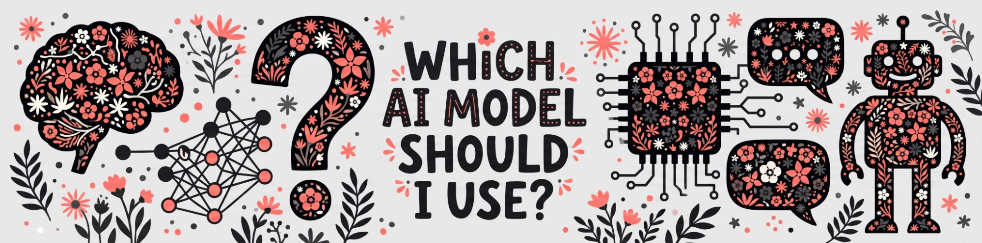 The ultimate guide to AI models: which one should you use?
